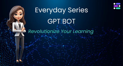 Revolutionize Your Learning with the Everyday Series GPT Bot: